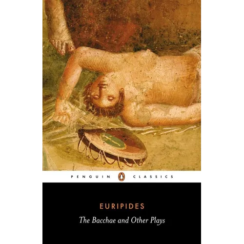 The Bacchae and Other Plays - Paperback