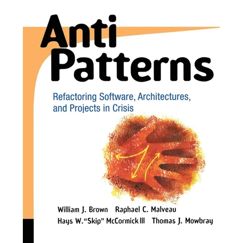 Antipatterns: Refactoring Software, Architectures, and Projects in Crisis - Paperback