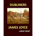 DUBLINERS JAMES JOYCE Large Print: Large Print - Paperback