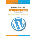 Build your own Wordpress website: An ultimate guide for small business owners - Paperback