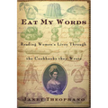Eat My Words: Reading Women's Lives Through the Cookbooks They Wrote - Paperback