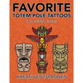 Favorite Totem Pole Tattoos Coloring Book - Paperback