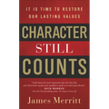 Character Still Counts: It Is Time to Restore Our Lasting Values - Paperback