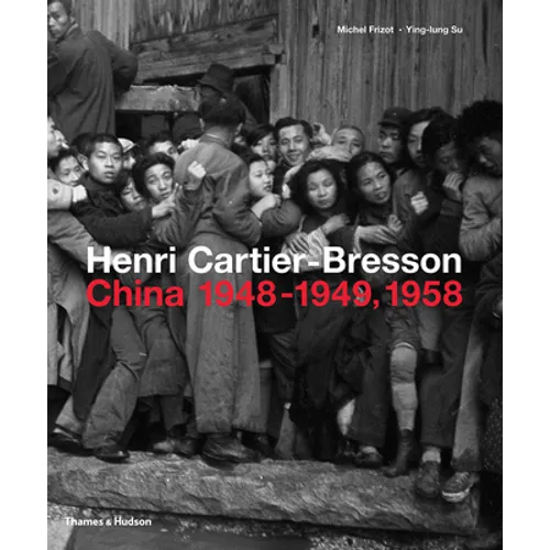 Henri Cartier-Bresson: China 1948-1949, 1958 - Hardcover