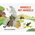 Wheels, No Wheels - Hardcover