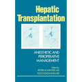 Hepatic Transplantation: Anesthetic and Perioperative Management - Hardcover