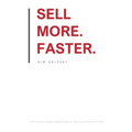 Sell More. Faster.: The Premium Solution Sales Process for Getting the Premium Price - Paperback