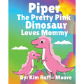 Piper The Pretty Pink Dinosaur Loves Mommy - Paperback