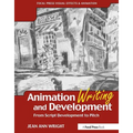 Animation Writing and Development: From Script Development to Pitch - Paperback
