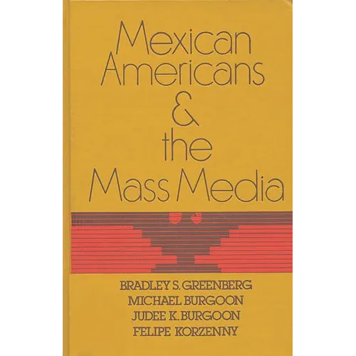Mexican Americans and the Mass Media - Hardcover