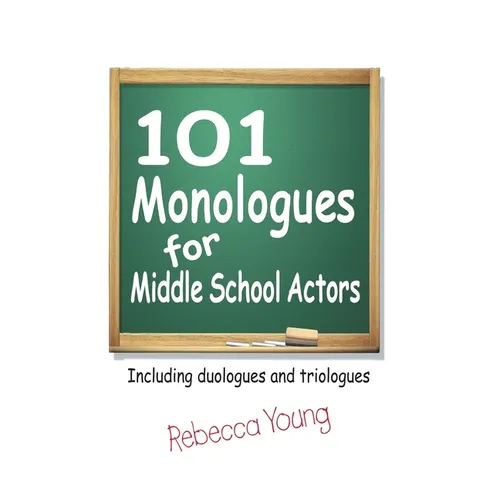 101 Monologues for Middle School Actors: Including Duologues and Triologues - Hardcover