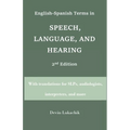 English-Spanish Terms in Speech, Language, and Hearing: 2nd Edition: With translations for SLPs, audiologists, interpreters, and more - Paperback