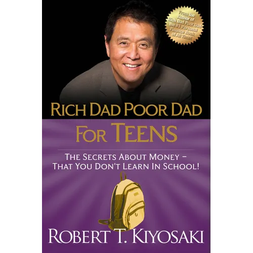 Rich Dad Poor Dad for Teens: The Secrets about Money--That You Don't Learn in School! - Paperback