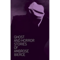 Ghost and Horror Stories of Ambrose Bierce - Paperback