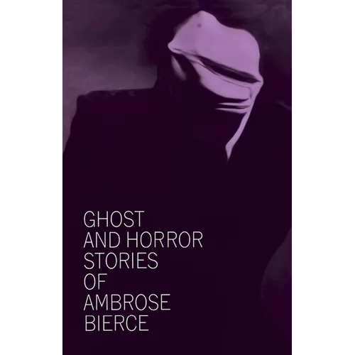Ghost and Horror Stories of Ambrose Bierce - Paperback