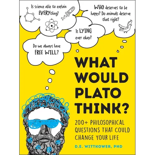 What Would Plato Think?: 200+ Philosophical Questions That Could Change Your Life - Hardcover
