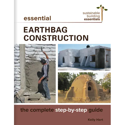 Essential Earthbag Construction: The Complete Step-By-Step Guide - Paperback