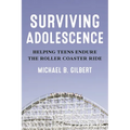 Surviving Adolescence: Helping Teens Endure the Roller-Coaster Ride - Paperback