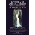 Nature and Other Mothers: Personal Stories of Women and the Body of Earth - Paperback