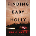 Finding Baby Holly: Lost to a Cult, Surviving My Parents' Murders, and Saved by Prayer - Paperback