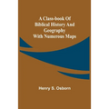A Class-Book of Biblical History and Geography; with numerous maps - Paperback