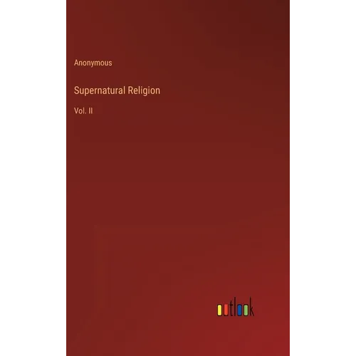 Supernatural Religion: Vol. II - Hardcover