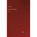 Supernatural Religion: Vol. II - Hardcover