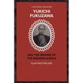 Yukichi Fukuzawa and the Making of the Modern World - Paperback