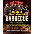 BBQ Pit Boys Book of Real Guuud Barbecue: Grilling, Slow Roasting and Smoking, Beer-Can Burgers, Fireball Whiskey Meatballs, Venison Stew, Stuffed All - Paperback