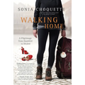 Walking Home: A Pilgrimage from Humbled to Healed - Paperback