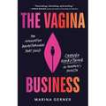 The Vagina Business: The Innovative Breakthroughs That Could Change Everything in Women's Health - Hardcover