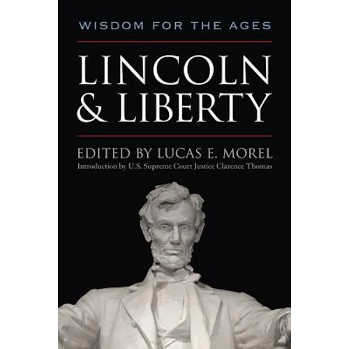 Lincoln and Liberty: Wisdom for the Ages - Hardcover
