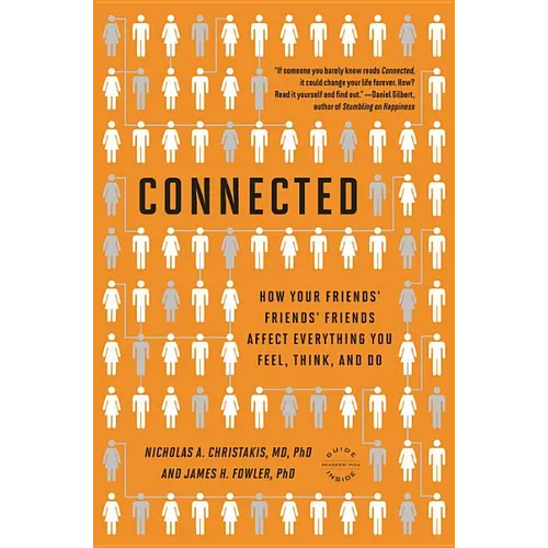 Connected: The Surprising Power of Our Social Networks and How They Shape Our Lives -- How Your Friends' Friends' Friends Affect Everything You Feel, - Paperback