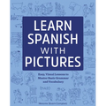 Learn Spanish with Pictures: Easy, Visual Lessons to Master Basic Grammar and Vocabulary - Paperback