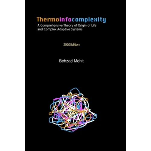 Thermoinfocomplexity: A Comprehensive Theory of Origin of Life and Complex Adaptive Systems - Paperback