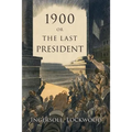 1900: Or, the Last President - Paperback
