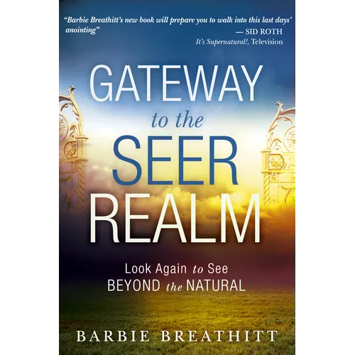 Gateway to the Seer Realm: Look Again to See Beyond the Natural - Paperback