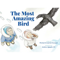 The Most Amazing Bird - Hardcover