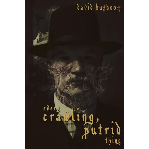 Every Crawling, Putrid Thing - Paperback