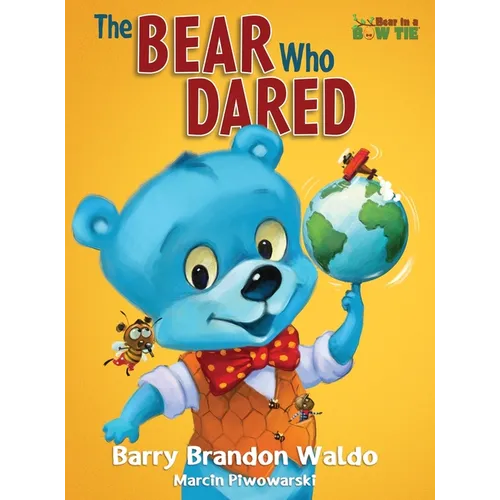 The BEAR Who DARED: A fun-loving reminder that being yourself is the best thing you can be. - Hardcover