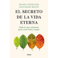 El Secreto de la Vida Eterna: Todo Lo Que Sabemos Para Vivir Más Y Mejor / The Secret to Eternal Life: Everything You Need to Know to Live Longer and - Paperback