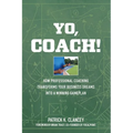 Yo, Coach! How Professional Coaching Transforms Your Business into a Winning Gameplan - Paperback