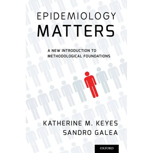 Epidemiology Matters: A New Introduction to Methodological Foundations - Paperback
