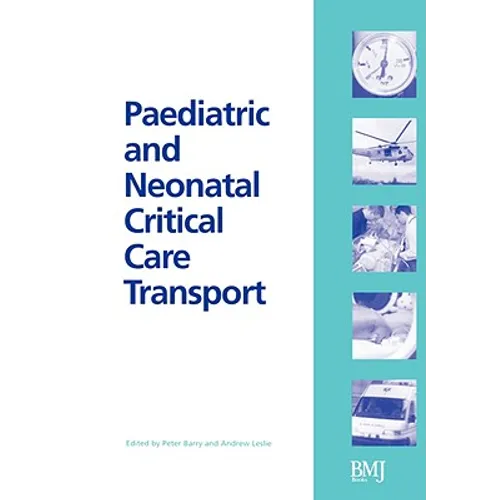 Paediatric and Neonatal Critical Care Transport - Paperback