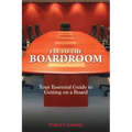 Fly To The Boardroom: Your Essential Guide to Getting on a Board - Paperback