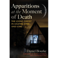 Apparitions at the Moment of Death: The Living Ghost in Legend, Lyric, and Lore - Paperback
