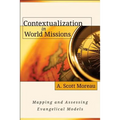 Contextualization in World Missions: Mapping and Assessing Evangelical Models - Paperback