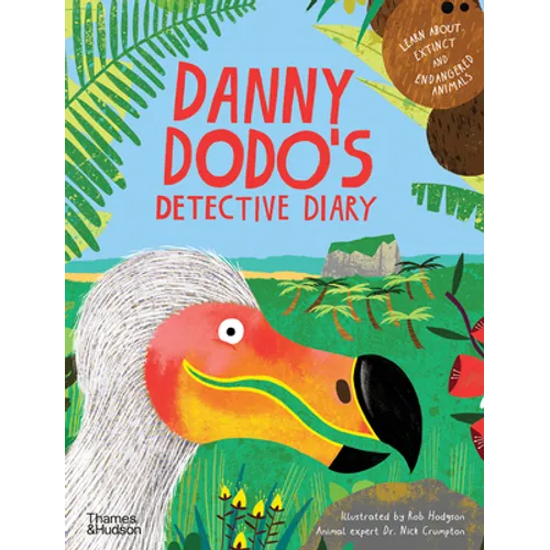 Danny Dodo's Detective Diary: Learn All about Extinct and Endangered Animals - Hardcover