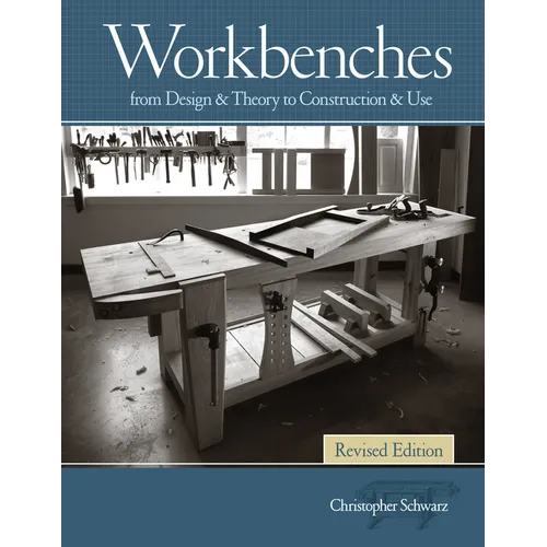 Workbenches Revised Edition: From Design & Theory to Construction & Use - Hardcover