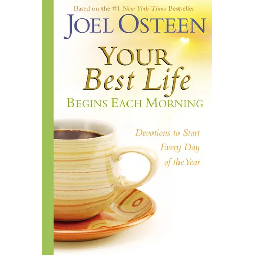 Your Best Life Begins Each Morning: Devotions to Start Every New Day of the Year - Hardcover